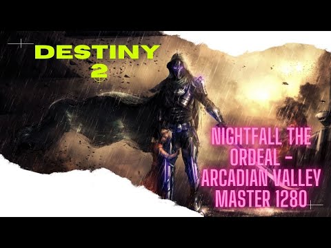 Nightfall the Ordeal - Arcadian valley Master 1280    |   Destiny 2 PC Gameplay