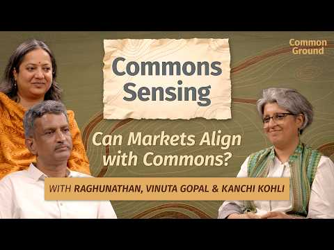 Commons Sensing: Ep 02 – Can Markets Align With Commons? | Raghu N & Vinuta Gopal