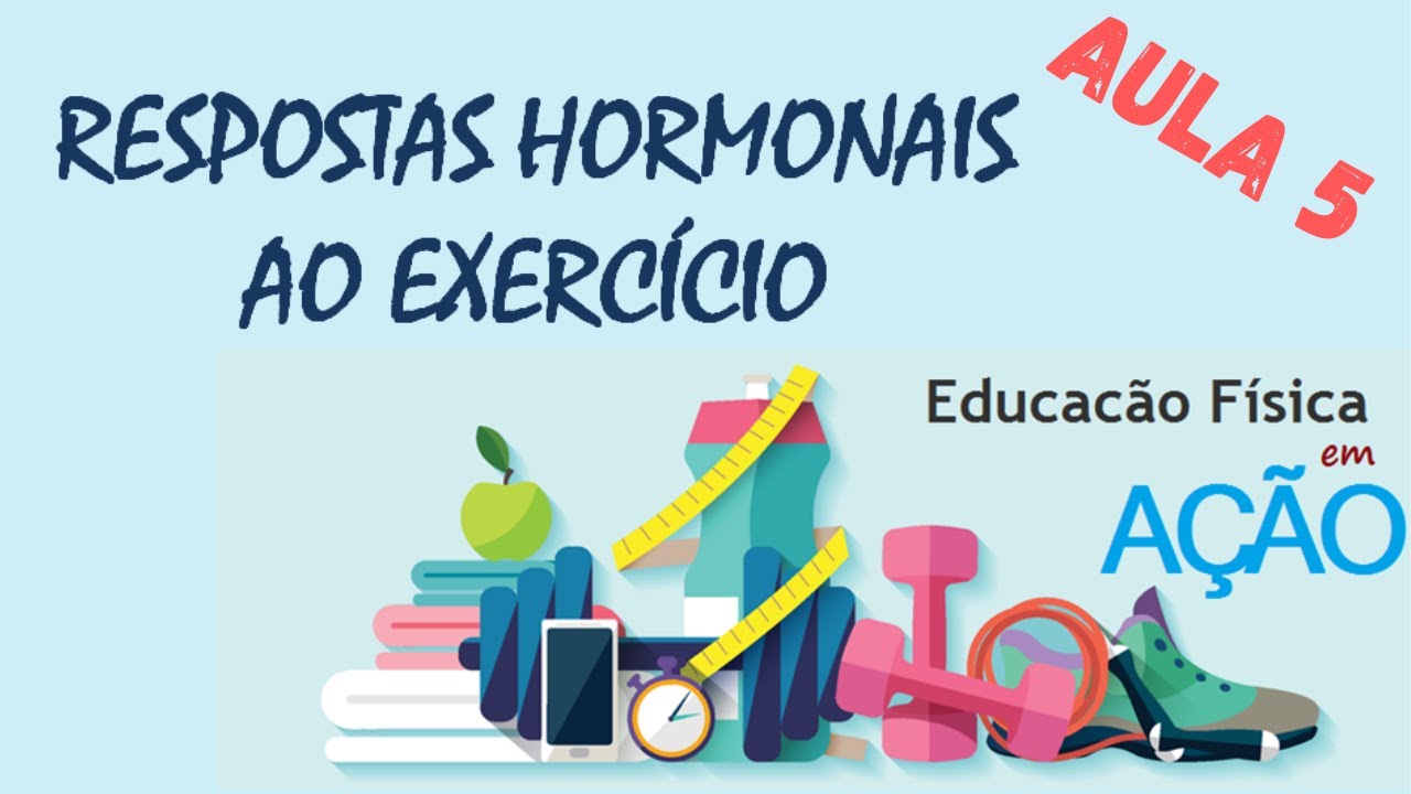 Educação Física em Ação - Respostas Hormonais ao Exercício