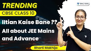 IItian Kaise Bane ?? All about JEE Mains and Advance | Bharti Makhija