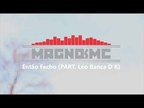 Magno MC - Então Fechô (Part. Léo Banca D'K) [CLIPE OFICIAL]