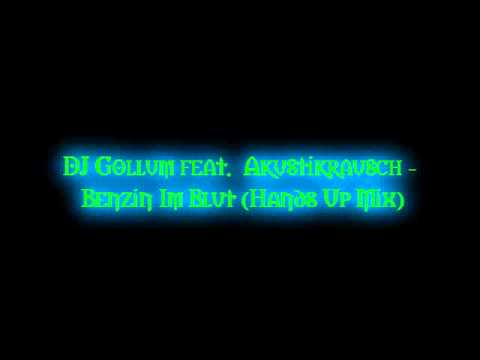 DJ Gollum feat.  Akustikrausch - Benzin Im Blut (Hands Up Mix)