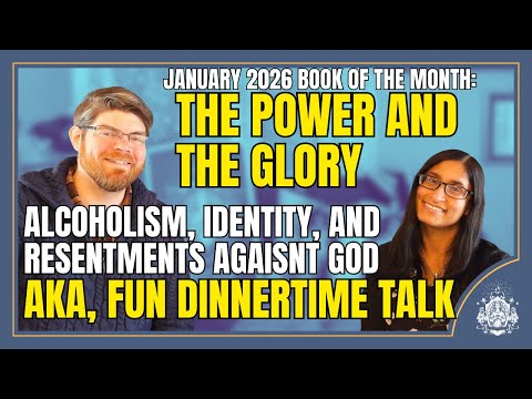 The Power and the Glory: Identity, alcoholism, and resentments against God | January 2026 Book 