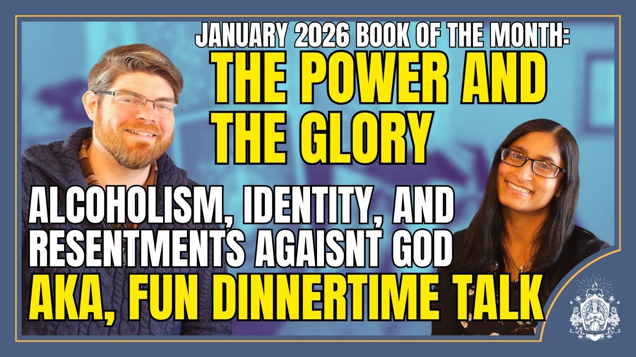 The Power and the Glory: Identity, alcoholism, and resentments against God | January 2026 Book 