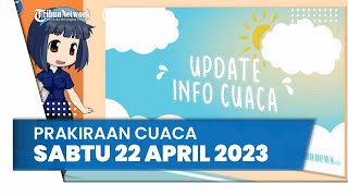 Prakiraan Cuaca BMKG Sabtu 22 April 2023, Palu Berpotensi Terdampak Angin Kencang