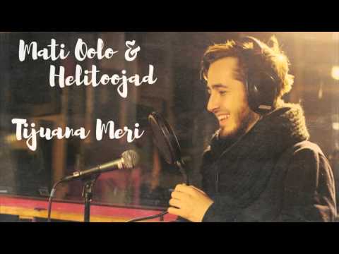 Mati Oolo & Helitoojad - Tijuana Meri (feat. MC Timo Kõnnak)