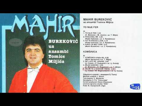 Mahir Burekovic - Zelim te u svakom trenu - (Audio 1986)