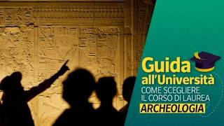 Studiare Archeologia: scoprire, raccontare e conservare il passato con gli strumenti del presente