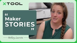xTool user story：Ashley Lacroix: the life of being a Creator x Teacher