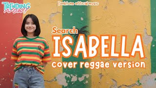 Download lagu ISABELLA - SEARCH || COVER REGGAE SLOW FULLBASS || TONKTUNE mp3