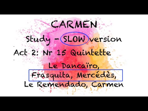 STUDY Carmen: Act 2, Nr15, Quintette - SLOW version - FRASQUITA's & MERCEDES's lines HIGHLIGHTED