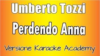 Umberto Tozzi - Perdendo Anna (Versione Karaoke Academy Italia)