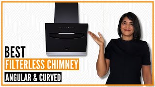 Best filterless kitchen chimneys in India | Best Angular filterless chimney & best curved chimney