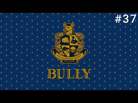 Bully (Pt. 37) (ScarGunGray Playthrough)