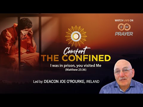 Prayer for Incarcerated | Deacon Joe O' Rourke , Ireland |Comfort the Confined  | Live, July 19