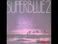 Superblue 2 - Nica's Dream