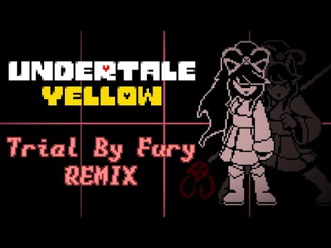 Undertale Yellow - Trial By Fury REMIX
