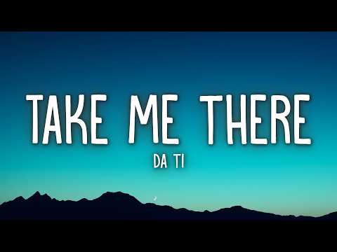 DA TI - Take Me There (Lyrics)