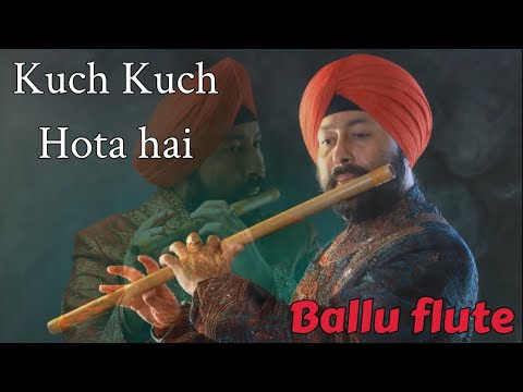 KUCH KUCH HOTA HAI ON FLUTE BY SARDAR BALJINDER SINGH BALLU +919302570625, +919827221825 INDORE