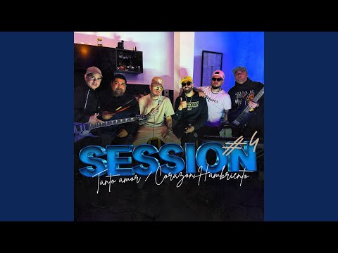 Session #4 - Tanto Amor / Corazon Hambriento