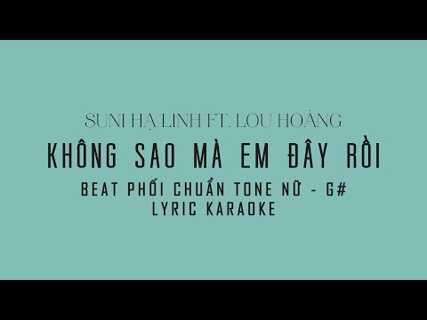 [BEAT - KARAOKE] KHÔNG SAO MÀ EM ĐÂY RỒI | SUNI HẠ LINH ft. Lou Hoàng (TONE NỮ - G#)