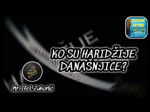KO SU HARIDŽIJE DANAŠNJICE? || Mr. Ifet Zukorlić