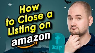 How to Close a Listing on Amazon [Beginner Tutorial]