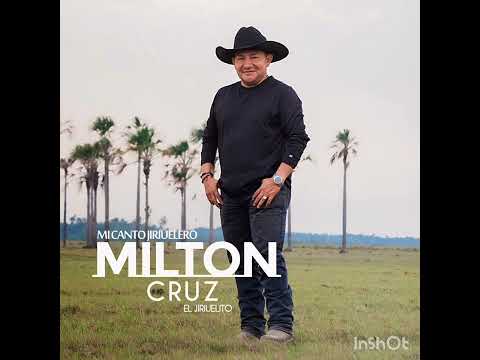 MI CANTO JIRIUELERO - Milton Cruz