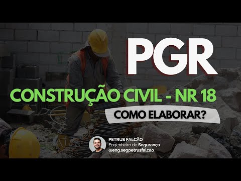 [PGR DA CONSTRUÇÃO CIVIL- NR 18] COMO ELABORAR?