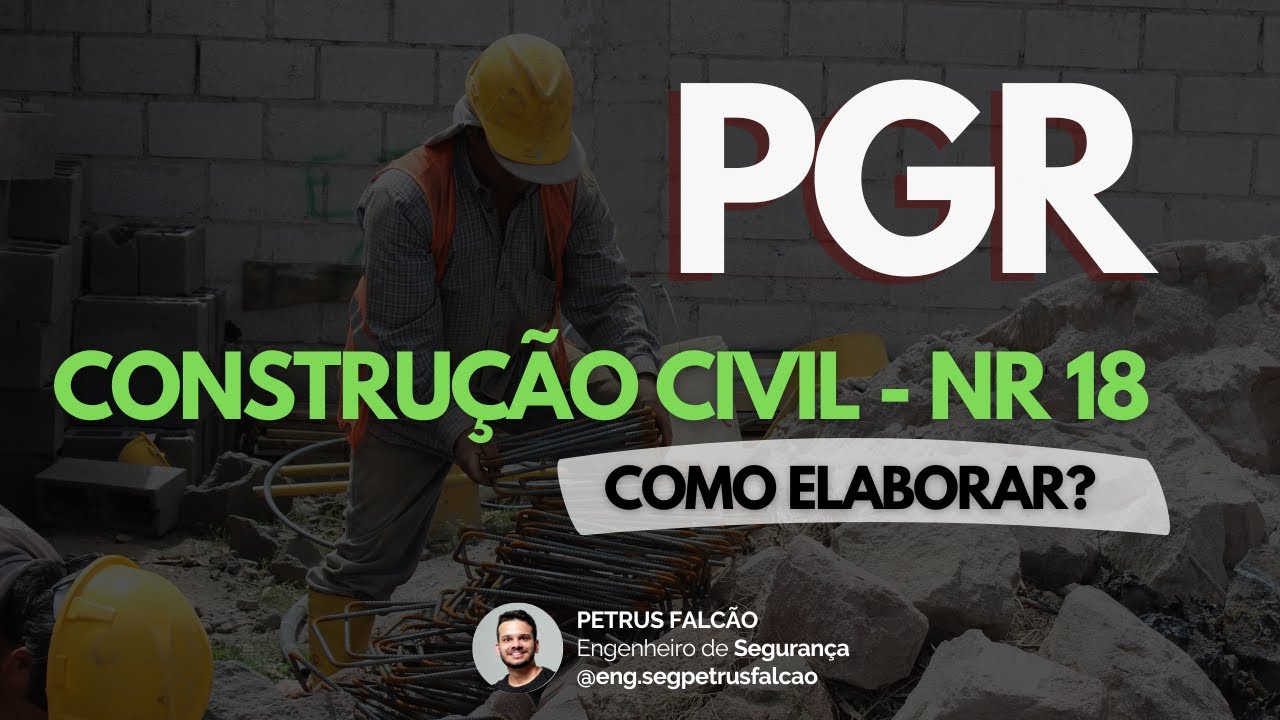 [PGR DA CONSTRUÇÃO CIVIL- NR 18] COMO ELABORAR?