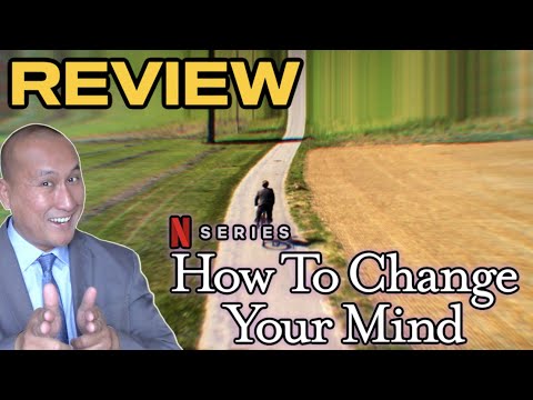 TV Review: Netflix HOW TO CHANGE YOUR MIND Documentary Series