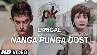 'Nanga Punga Dost' Full Song with LYRICS | PK | Aamir Khan | Anushka Sharma | T-series
