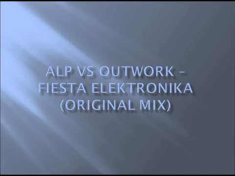 Alp Vs Outwork - Fiesta Elektronika