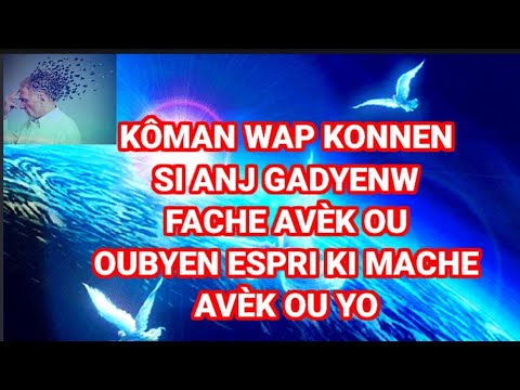 KÔMAN POUW KONNEN LÈ ANJ GADYENW ABANDONEW FACHE AVÈK OU OUBYEN ESPRI KI MACHE AVÈW OU YO