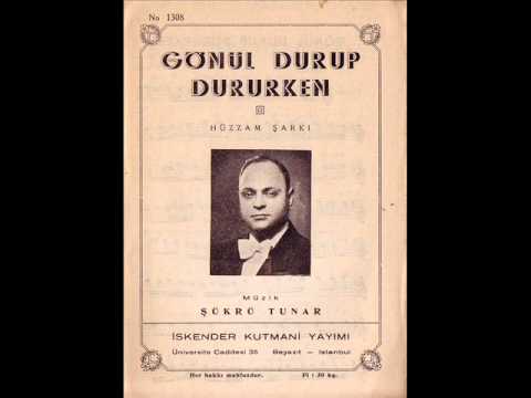 ŞÜKRÜ TUNAR - GÖNÜL DURUP DURURKEN BİR GÜLE UÇTU  /  HÜZZAM ...