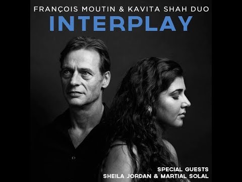 François Moutin & Kavita Shah Duo - INTERPLAY (EPK) online metal music video by FRANÇOIS MOUTIN & KAVITA SHAH DUO