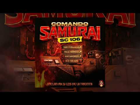 InclanMx Ft Los de la Treinta - Comando Samurai (Sc106)
