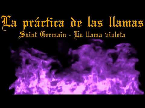 LA PRACTICA DE LAS LLAMAS-SAINT GERMAIN-LA LLAMA VIOLETA