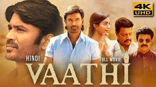 Vaathi (2023) Hindi Dubbed Full Movie In 4K UHD  D