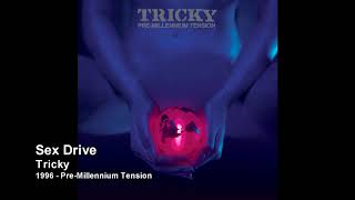 Tricky - Sex Drive [1996 - Pre Millennium Tension]