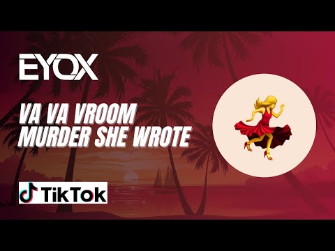 Va Va Vroom vs Murder She Wrote (DJ EYOX EDIT)