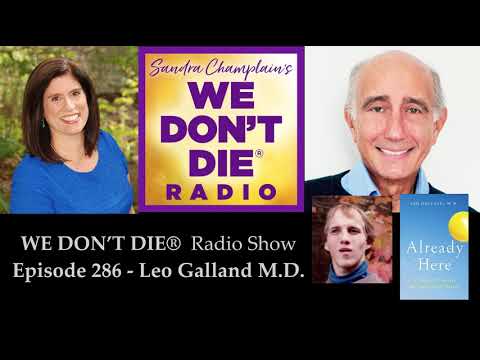 286 Leo Galland MD  "Already Here - A Doctor Discovers the Truth About Heaven”