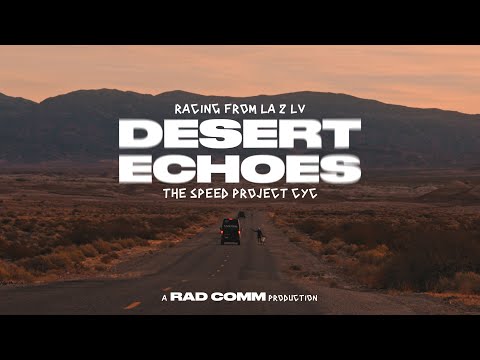 DESERT ECHOES - RACING THE SPEED PROJECT CYC // RAD RACE