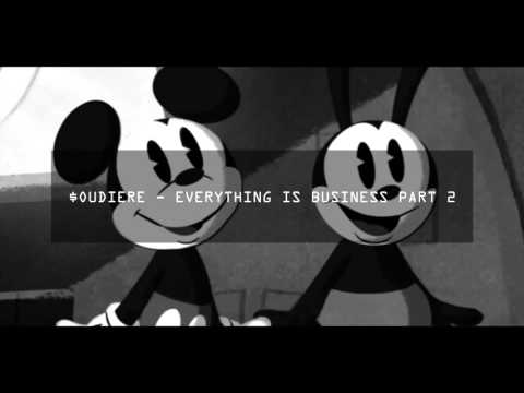 $OUDIERE - EVERYTHING IS BUSINESS PART 2