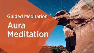 Aura Guided Meditation |Gurudev Sri Sri Ravi Shankar
