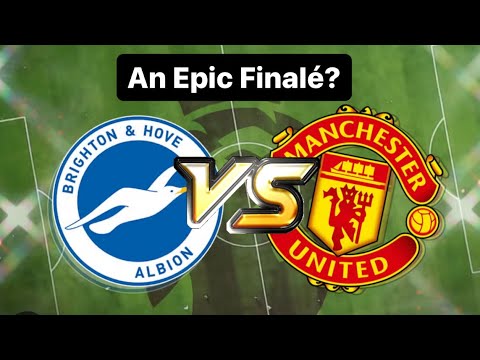 EPL: Manchester United v Brighton - The Grand Finale