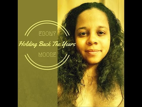 Ebony Moore - Holding Back The Years (Cover Audio)
