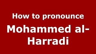 How to pronounce Mohammed Al-Harradi