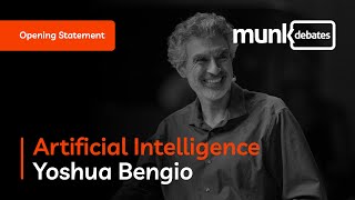 Munk Debate on Artificial Intelligence: Yoshua Bengio - Opening Statement