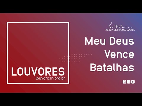 LOUVOR - Meu Deus Vence Batalhas - Igreja Cristã Maranata